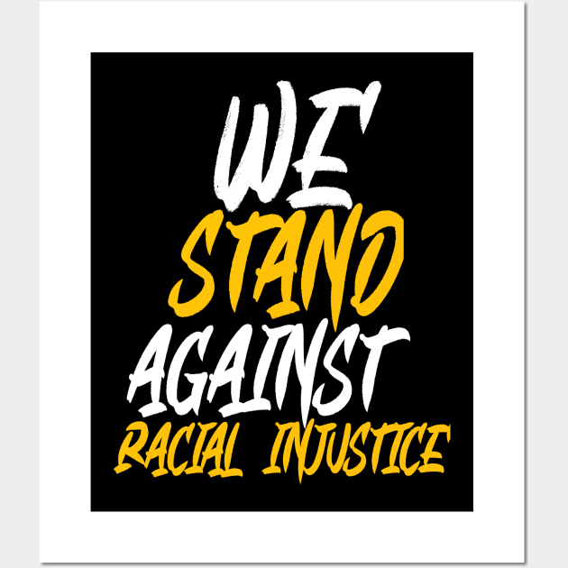 We Stand Against Racial Injustice Wall Art by DZCHIBA